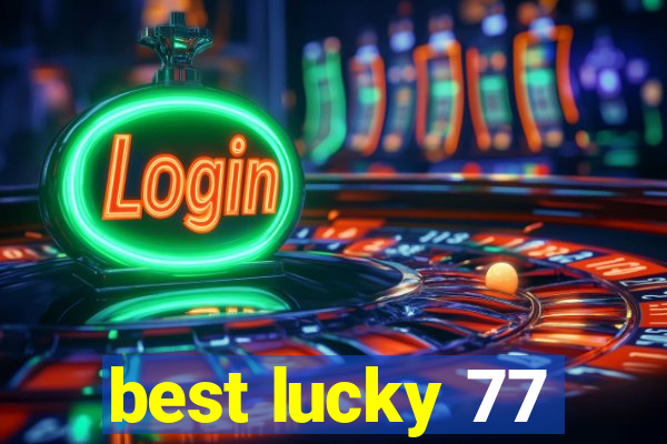 best lucky 77